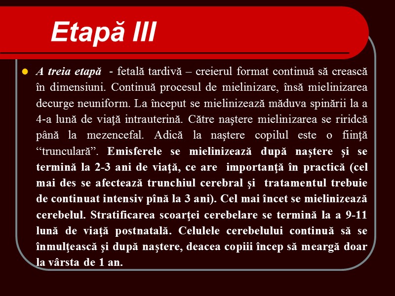 A treia etapă - fetală tardivă – creierul format continuă să crească în A treia etapă - fetală tardivă – creierul format continuă să crească în